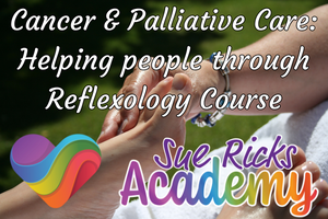 Cancer and Palliative Care - Helping people through Reflexology Course 